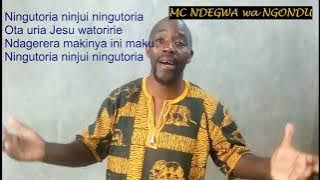 Nikunjita unjitite Mwathi//ningutooria ninjuui ningutooria//MC NDEGWA wa NGONDU