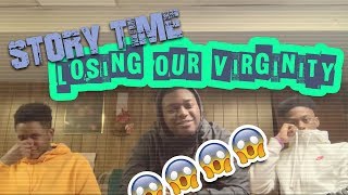 STORY TIME: THE DAY WE LOST OUR VIRGINITY (Sorry Mom)