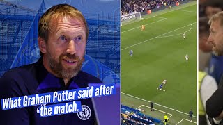Chelsea news! What Graham Potter said after the match!
