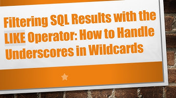 Filtering SQL Results with the LIKE Operator: How to Handle Underscores in Wildcards