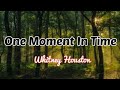 One Moment In Time (Lyrics) | by: Whitney Houston @whitneyhoustonmusic