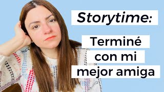 Storytime: Cómo dejar ir una amistad