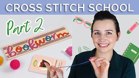 Cross Stitch School for Beginners Part 2 - Let