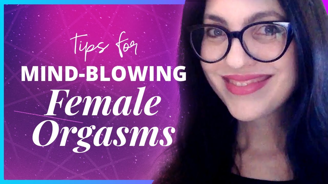 Sex Tips For Female Orgasms Have Longer And Better Orgasms Tantra Youtube 