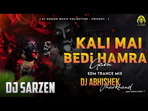 KALI PUJA SPECIAL SONG // KALI MAI BADI HAMRA GAON // EDM TRANCE MIX // DJ SARZEN X DJ ABHISHEK 