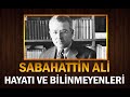 Büyük Yazar SABAHATTİN ALİ'nin Hayatı ve Bilinmeyenleri