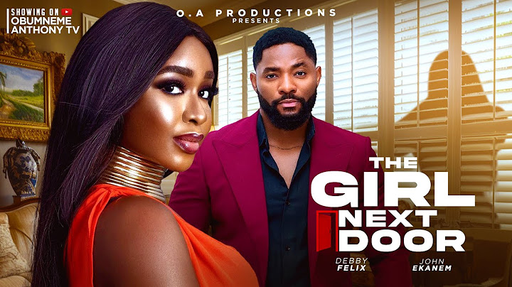 THE GIRL NEXT DOOR - JOHN EKANEM, DEBBY FELIX, PEGGY HENSHAW. Latest 2024 Nigerian movie