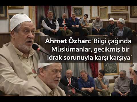 Ahmet Özhan: “Bilgi çağında Müslümanlar, gecikmiş bir idrak sorunuyla karşı karşıya”