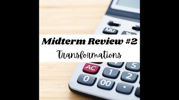Geometry Midterm Review #2 - Transformations Video Notes