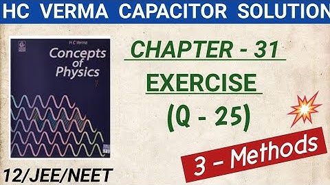 hc verma capacitor question 25 I chapter 31 exercise I capacitance hcv solutions I electrostatics