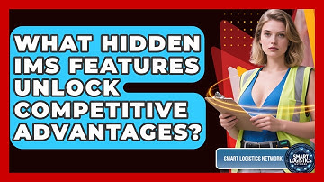 What Hidden IMS Features Unlock Competitive Advantages? - Smart Logistics Network
