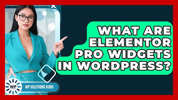 What Are Elementor Pro Widgets In WordPress? - WP Solutions Guru