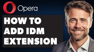 How To Add IDM Extension In Opera Browser (Full 2025 Guide)