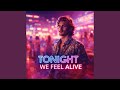Tonight We Feel Alive