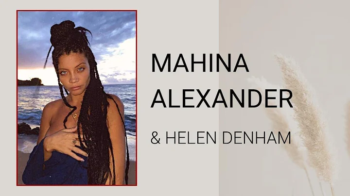 MAHINA ALEXANDER x HELEN DENHAM | EP. 79 | THE LIFTED PODCAST - SACRED INITIATIONS