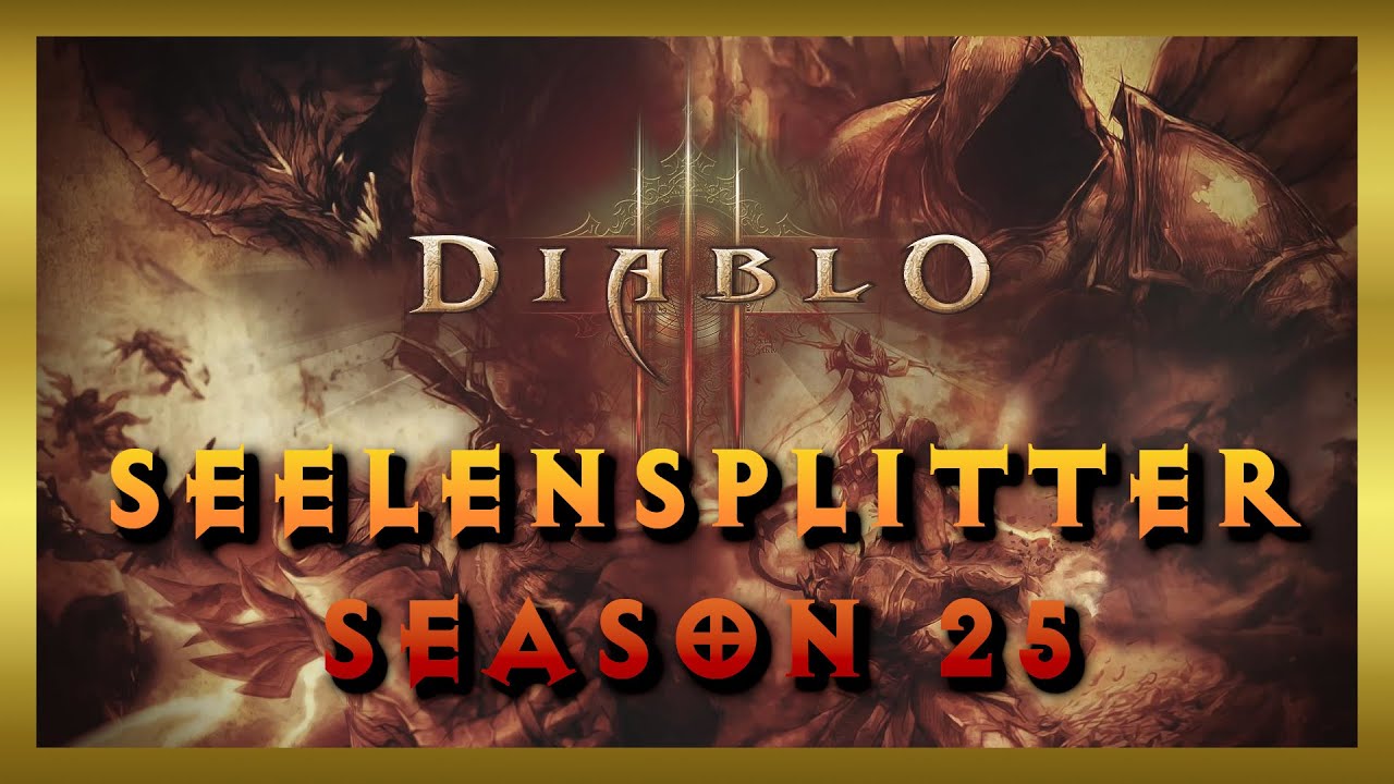 Diablo 3 Season 25 Seelensplitter Aufwerten Alle Seelensplitter in Diablo 3 | Season 25 | Deutsch - YouTube