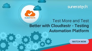 Test More and Test Better with Cloudtestr - Testing Automation Platform