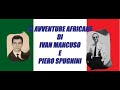 Le avventure africane dei Comandanti Mancuso e Spugnini