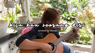 Bila kau seorang diri - Nur afni octavia covered by Datcun