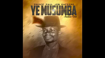 Ye Musumba - Prince Paul Job Kafeero (Official HQ Audio)