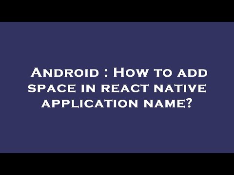 Android : How to add space in react native application name?