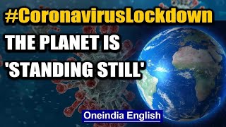 Coronavirus lockdown: The planet is standing still, as Earth is vibrating less | Oneindia News