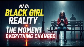 Black Girl Reality | The Moment Everything Changed | | SHOCKING Story |