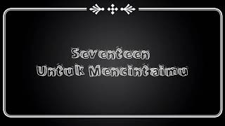 Download Lagu Seventeen - Untuk Mencintaimu ( Official Lyric Video ) MP3 Download Lagu Seventeen - Untuk Mencintaimu ( Official Lyric Video ) MP3