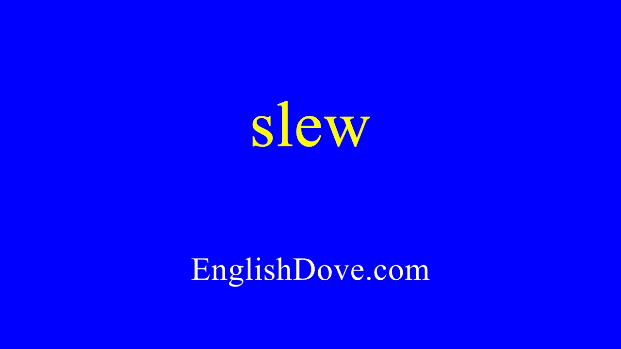 How To Pronounce Slew In American English.