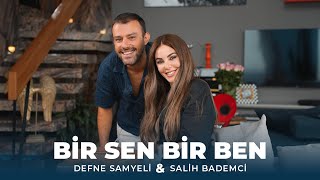 Salih Bademci Sohbeti Defne Samyeliyle Bir Sen Bir Ben 