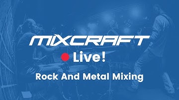 Mixcraft LIVE | Rock and Metal Mixing
