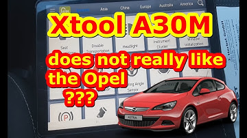 Xtool A30M vs Opel Astra J. Does not really like the Opel ???