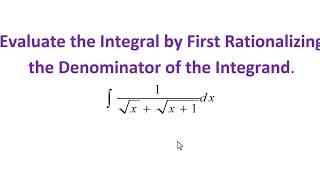 Evaluate the Integral by First Rationalizing the Denominator of the Integrand