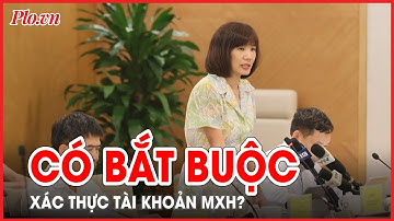 Có phải xác thực tài khoản mạng xã hội bằng số điện thoại? - PLO