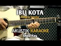 IBU KOTA - Rhoma Irama Acoustic Karaoke ( Nada Cowok )