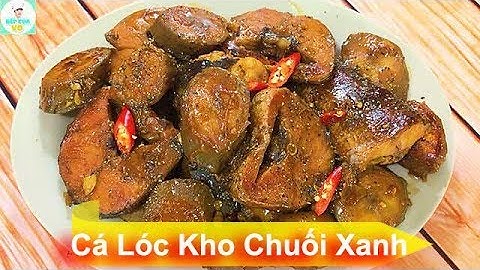 CÁ LÓC KHO CHUỐI XANH | Cách kho cá mới lạ độc đáo | Bếp Của Vợ