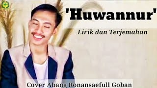 HUWANNUR - LIRIK DAN TERJEMAHAN SHOLAWAT MERDU ABANG @ronansaefullgoban