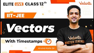Vectors Class 12 | One Shot | Marathon | JEE Main | JEE Advanced |Arvind Kalia Sir| VJEE
