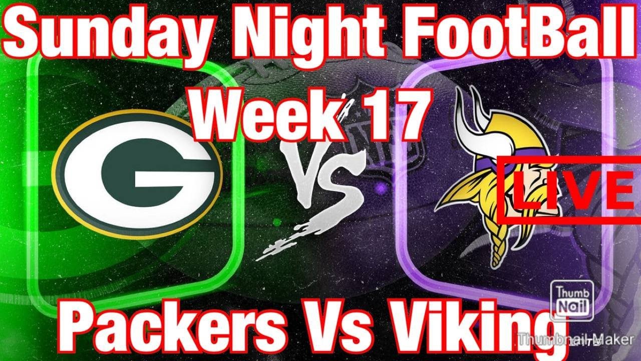 Green Bay Packers VS Minnesota Vikings SUNDAY NIGHT FOOTBALL WEEK 17