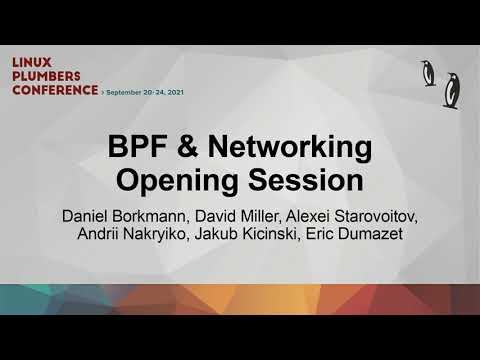 BPF & Networking Opening Session  - Daniel B, David M, Alexei S, Andrii N, Jakub K, Eric D