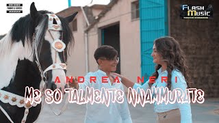 Andrea Neri - Me so talmente nnammurate  ( Official Music Video 2023 )