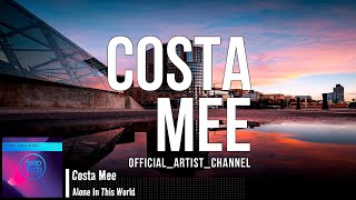 Costa Mee - Alone In This World (Lyric Video)