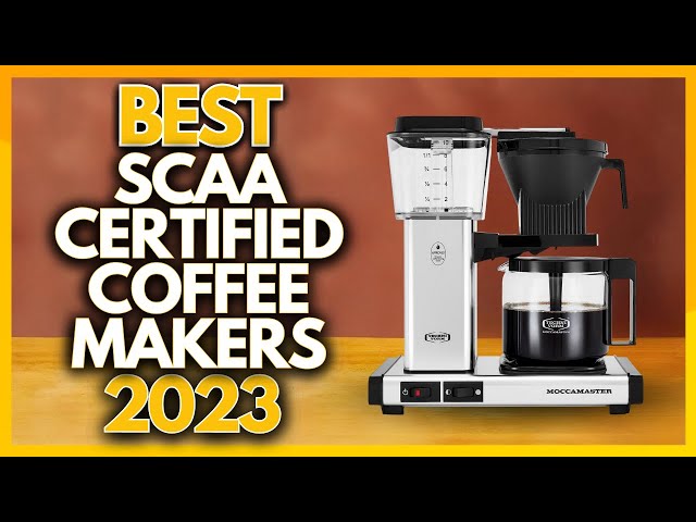 4 Best SCAA Certified Coffee Makers In 2023 
