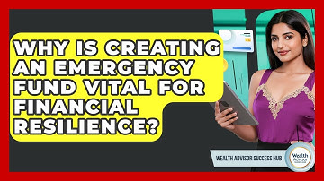 Why Is Creating An Emergency Fund Vital For Financial Resilience? - Wealth Advisor Success Hub