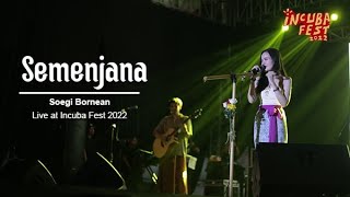 Soegi Bornean 'Semenjana' Live at Incuba Fest 2022