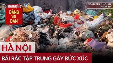Bãi rác tập trung gây bức xúc trong khu dân cư | Hộp thư truyền hình | Đảng với Dân