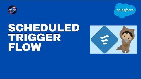 45.Scheduled trigger flow