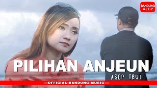 Pilihan Anjeun - Asep Ibut [ BM]