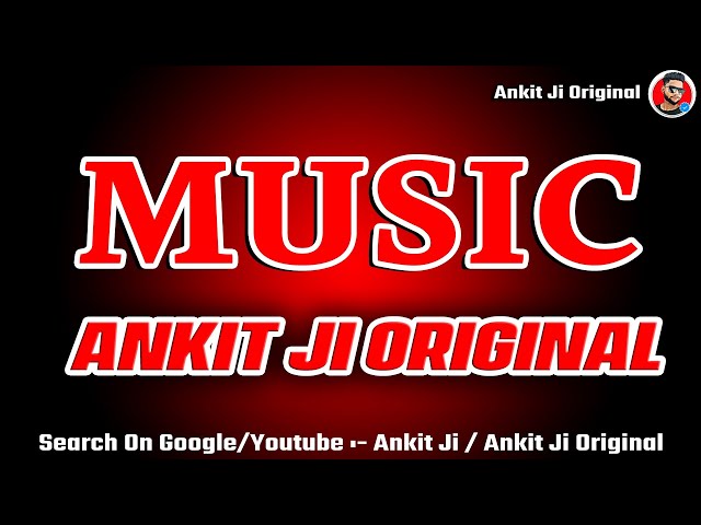 Music || Dj Ankit Ji || Ankit Ji Original class=