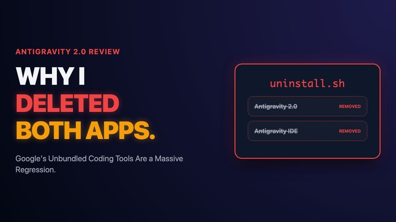 I Deleted Antigravity 2.0 (Google's Rushed Product Split)